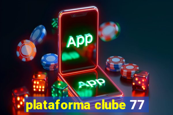 plataforma clube 77